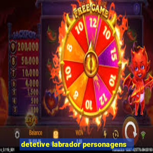 detetive labrador personagens